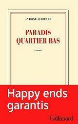 Antoine Audouard - PARADIS QUARTIER BAS, aux éditions Gallimard et Versilio