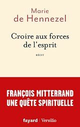 Marie de Hennezel - CROIRE AUX FORCES DE L'ESPRIT, aux éditions Fayard et Versilio