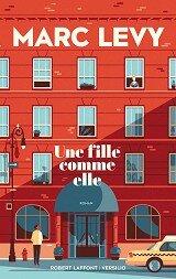 Marc Levy - Une fille comme elle, aux éditions Robert Laffont et Versilio
