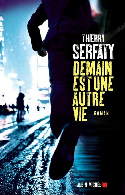 Demain est une autre vie , le nouveau roman de Thierry Serfaty